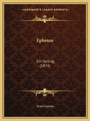 Ephesos: Ein Vortrag (1874) [German] 116831061X Book Cover