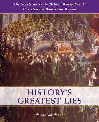 History's Greatest Lies: The Startling Truth Be... 078583656X Book Cover