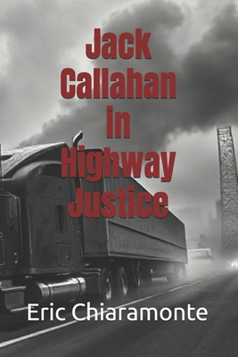 Jack Callahan in Highway Justice B0F3JL7X52 Book Cover
