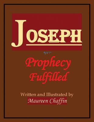 Joseph: Prophecy Fulfilled 1478784725 Book Cover