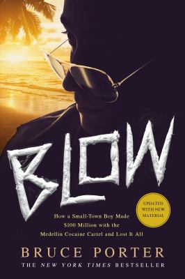 Blow: How a Small-Town Boy Made $100 Million wi... 1250067782 Book Cover
