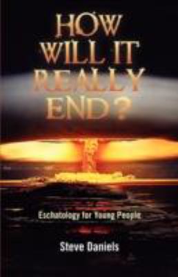 How Will It Really End? Eschatology for Young P... 159925316X Book Cover