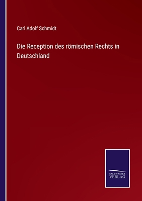 Die Reception des römischen Rechts in Deutschland [German] 3375058543 Book Cover