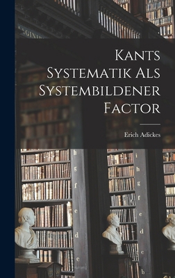 Kants Systematik als Systembildener Factor 1016935722 Book Cover