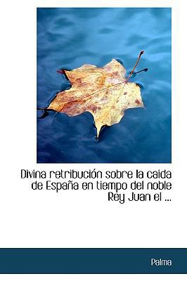 Divina Retribucion Sobre La Caida de Espana En ... 0554768372 Book Cover