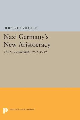 Nazi Germany's New Aristocracy: The SS Leadersh... 0691606366 Book Cover