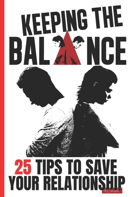 Keeping the Balance: 25 Tips to Save Your Relat... B09GQPCGGP Book Cover