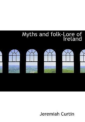Myths and Folk-Lore of Ireland 1117067734 Book Cover