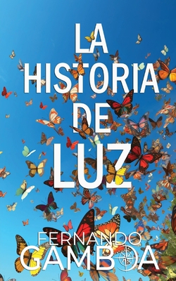 La Historia de Luz: Hay historias tan hermosas ... [Spanish] 840943881X Book Cover
