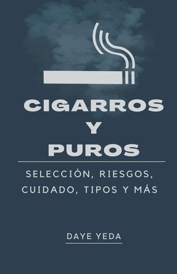 Cigarros y puros, selección, riesgos, cuidado, ... [Spanish] B0BWD9WC7B Book Cover