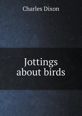 Jottings about birds 5518628072 Book Cover