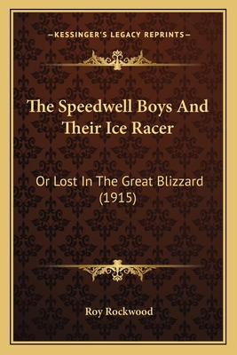 The Speedwell Boys And Their Ice Racer: Or Lost... 116720431X Book Cover