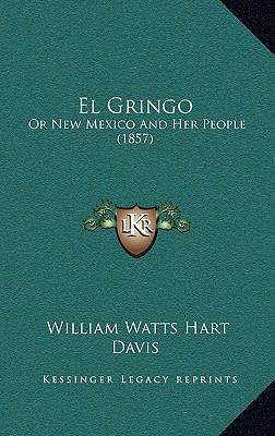 El Gringo: Or New Mexico And Her People (1857) 1164799207 Book Cover