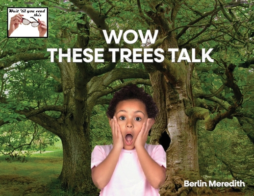 Wow These Trees Talk 1962849716 Book Cover