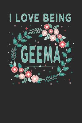 I Love Being Geema: Lovely Floral Design That G... 1792612524 Book Cover