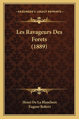 Les Ravageurs Des Forets (1889) [French] 1167663322 Book Cover