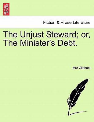 The Unjust Steward; Or, the Minister's Debt. 1241220328 Book Cover