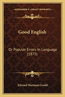 Good English: Or Popular Errors In Language (1875) 1164171011 Book Cover