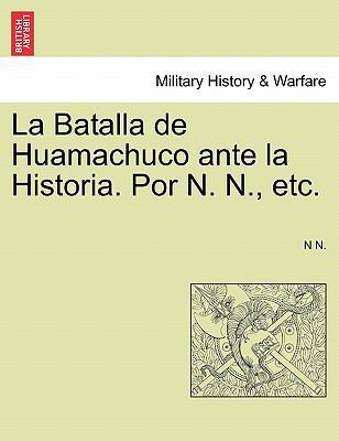 La Batalla de Huamachuco Ante La Historia. Por ... 1241554595 Book Cover