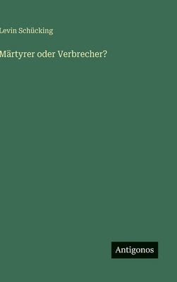 Märtyrer oder Verbrecher? [German] 3566092061 Book Cover