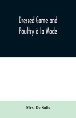 Dressed Game and Poultry à la Mode 9354020046 Book Cover