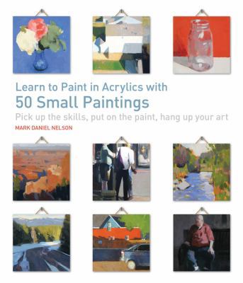 Learn to Paint in Acrylics with 50 Small Painti... 1631590561 Book Cover