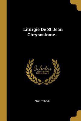 Liturgie De St Jean Chrysostome... [French] 0341203211 Book Cover