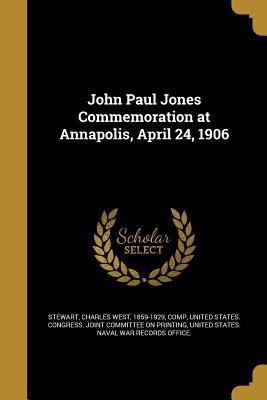 John Paul Jones Commemoration at Annapolis, Apr... 1363553607 Book Cover