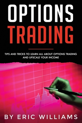 Options Trading: Tips and Tricks to Learn all a... 1706620233 Book Cover
