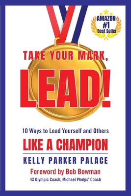 Take Your Mark, LEAD!: Ten Ways to Lead Yoursel... 1737106906 Book Cover