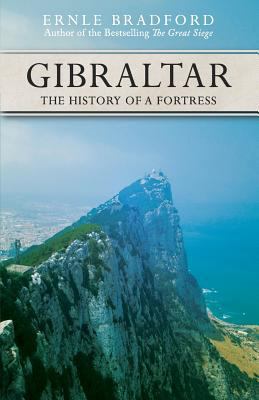 Gibraltar: The History of a Fortress 1617568090 Book Cover