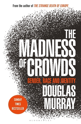 The Madness of Crowds: Gender, Race and Identity 1472979575 Book Cover