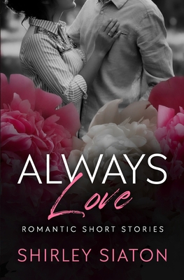 Always Love: Romantic Short Stories B0C1295PTK Book Cover