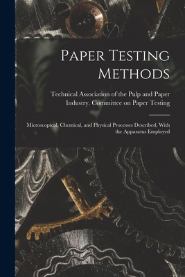 Paper Testing Methods; Microscopical, Chemical,... 1018124004 Book Cover