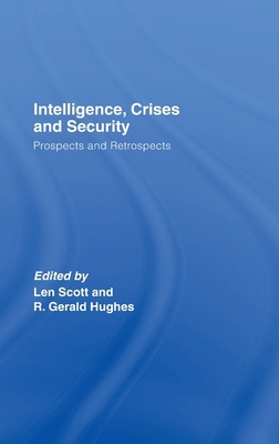 Intelligence, Crises and Security: Prospects an... 0415400511 Book Cover