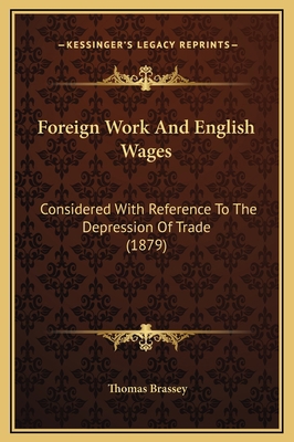 Foreign Work And English Wages: Considered With... 1169345492 Book Cover