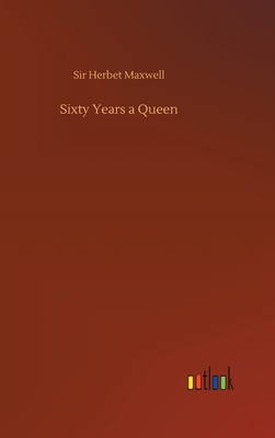 Sixty Years a Queen 3752441615 Book Cover