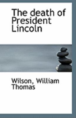 The Death of President Lincoln 1113262680 Book Cover