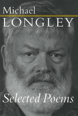 Selected Poems Michael Longley 091639090X Book Cover