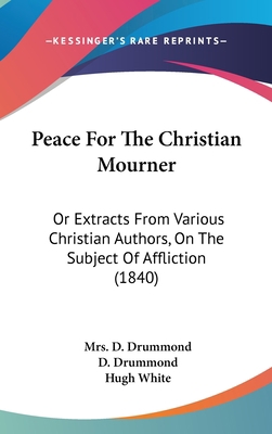 Peace For The Christian Mourner: Or Extracts Fr... 1437265839 Book Cover