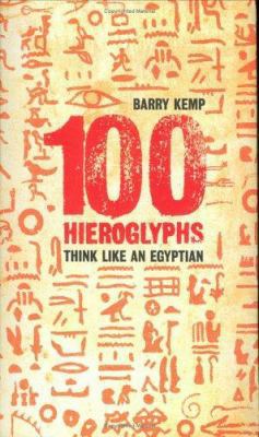 100 Hieroglyphs : Think Like an Egyptian 1862076588 Book Cover