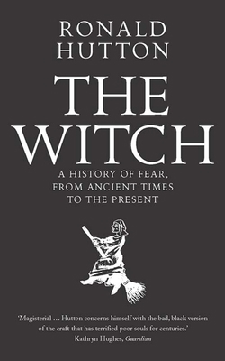 The Witch: A History of Fear, from Ancient Time... 0300238673 Book Cover
