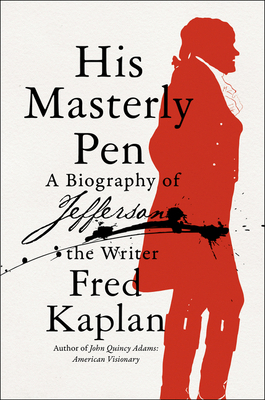 His Masterly Pen: A Biography of Jefferson the ... 0062440039 Book Cover