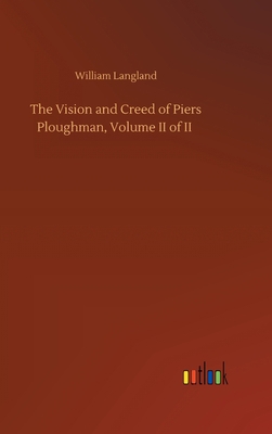 The Vision and Creed of Piers Ploughman, Volume... 3752433477 Book Cover