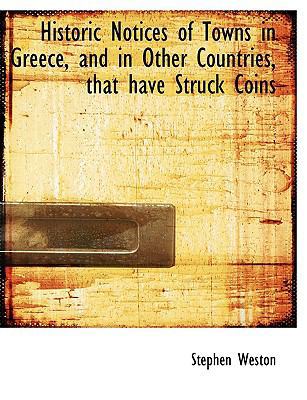 Historic Notices of Towns in Greece, and in Oth... [Large Print] 0554758474 Book Cover