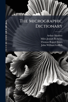 The Micrographic Dictionary: A Guide to the Exa... 1149992417 Book Cover