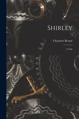 Shirley: a Tale; 3 1014388317 Book Cover