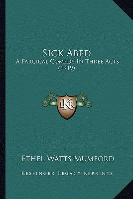 Sick Abed: A Farcical Comedy In Three Acts (1919) 1164156128 Book Cover