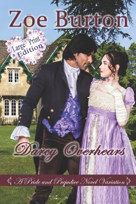 Darcy Overhears Large Print Edition: A Pride & ... 1728702674 Book Cover