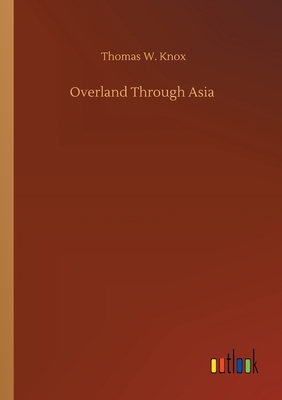 Overland Through Asia 3752307463 Book Cover
